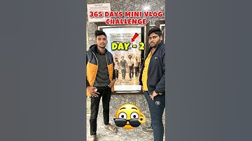 Day - 2 Of 365 Days Mini Vlog Challenge 😱 | Dunki Movie 🎬 | #shorts #minivlog #365dayschallenge