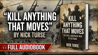 Kill Anything That Moves by Nick Turse - Full Audiobook