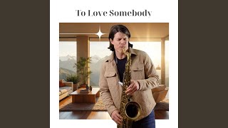 To Love Somebody