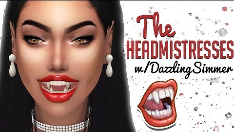 The Sims 4: VAMPIRE CAS || The Headmistresses || FULL CC LIST || Collab w DazzlingSimmer