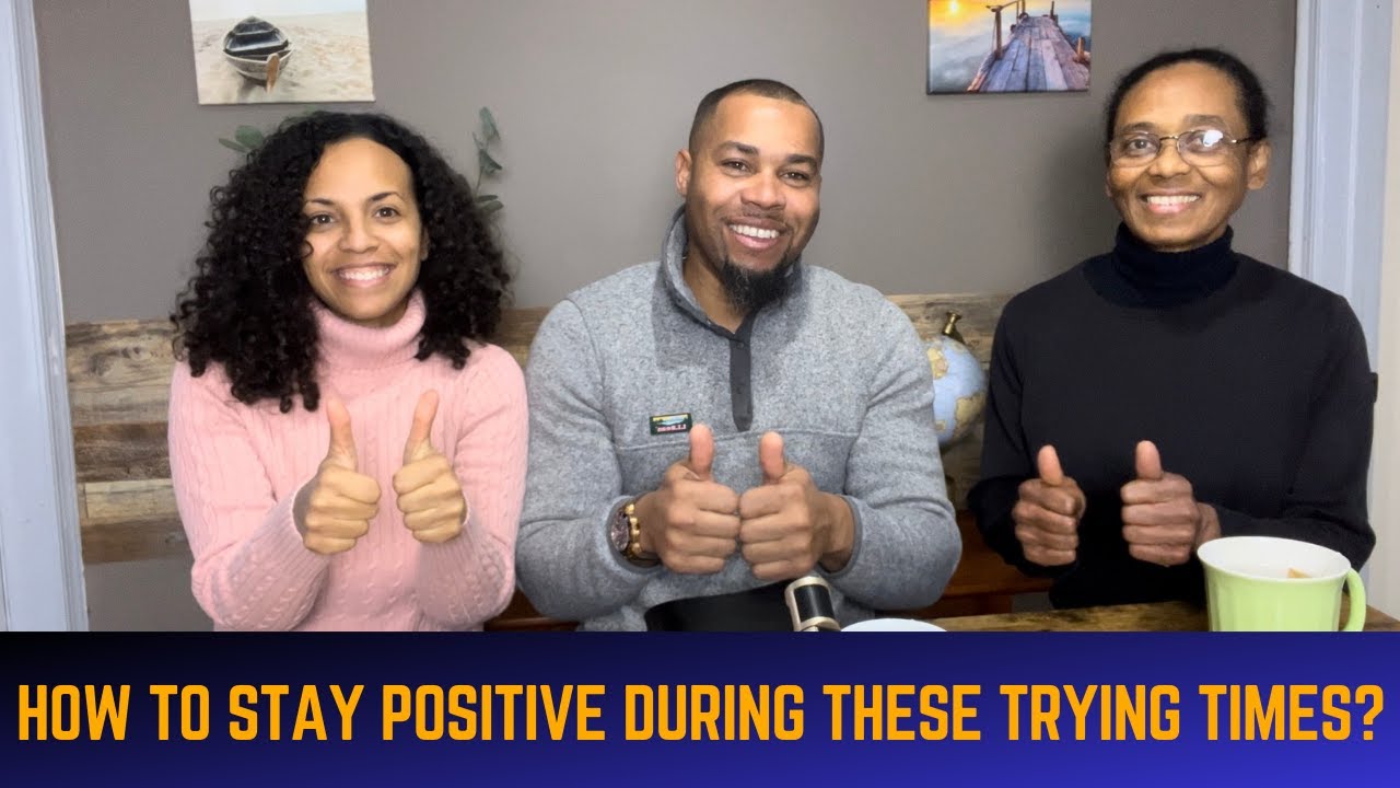 How To Stay Positive During These Trying Times! - YouTube