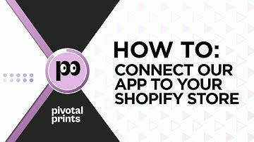 HOW TO: Connect our Shopify App to your Store - Pivotal Prints - Print on Demand & Drop shipping