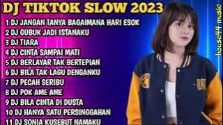 DJ TIKTOK SLOW 2023 • DJ JANGAN TANYA BAGAIMANA HARI ESOK X DJ TIARA