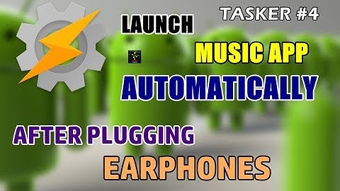 How To Launch A Music App Automatically After Plugging Headset | Tasker - 04 |