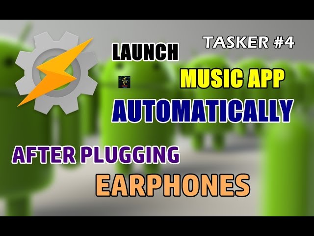 How To Launch A App Automatically After Plugging Headset | Tasker 04 | - YouTube