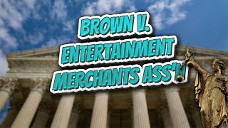 Brown v  Entertainment Merchants Ass'n (Landmark Court Decisions in America)💬🏛️✅