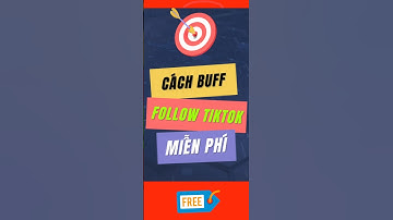 cách buff follow trên tiktok miễn phí HOT NHẤT 🔥