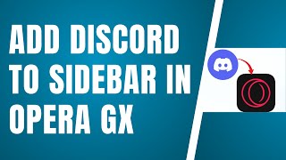 How To Add Discord To Sidebar In Opera GX ✅ (Tutorial)