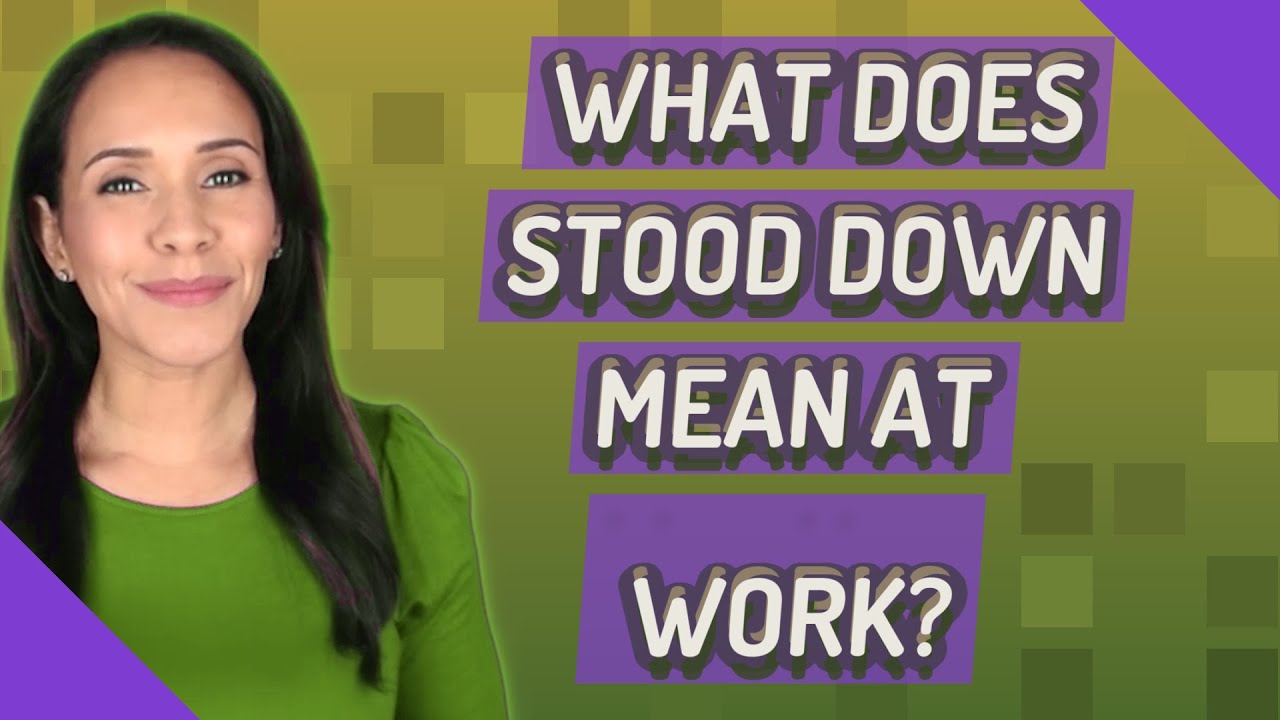 What Does Stood Down Mean At Work YouTube what-does-stood-down-mean-at-work-youtube