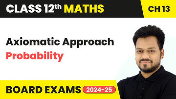 Axiomatic Approach - Probability | Class 12 Maths Chapter 13 | CBSE 2025-26
