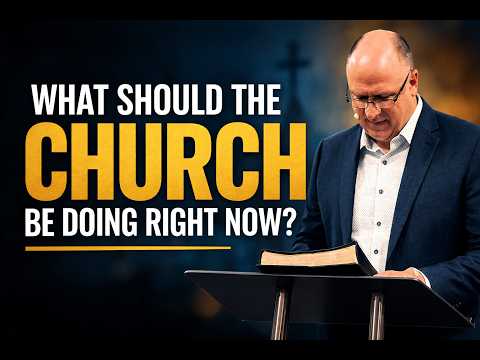 What Should the Church Be Doing Right Now?