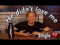 WE BROKE UP BECAUSE HE DIDN'T LOVE ME ANYMORE?!