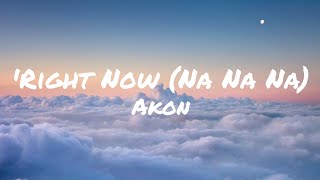 'Right Now (Na Na Na)_Akon_TikTok viral_(lyrics)