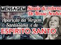 Mensagem, Sinais  do retorno de Jesus, e aparição da Virgem Santíssima e do Espírito Santo....