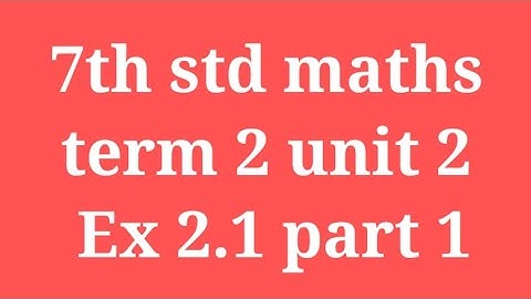 7th std maths term 2 unit 2 Ex 2.1 part 1 in tamil in matriculation TN samacheer classes