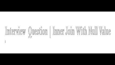SQL Interview Question   Inner Join using Null values in SQL