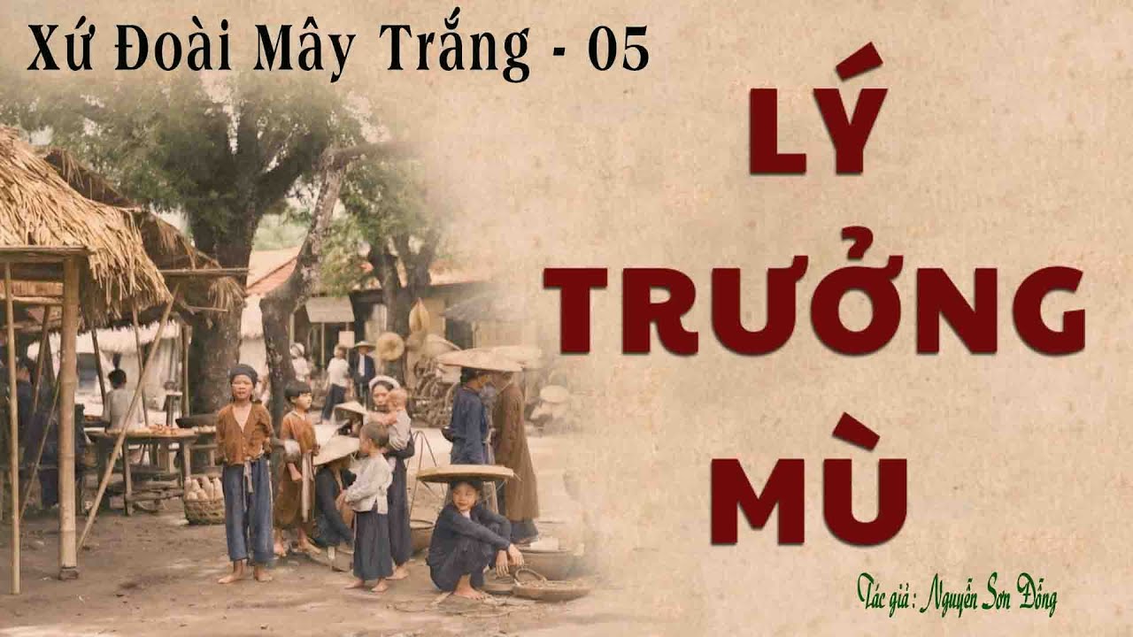 Truyện Về Làng Quê Nghèo Trước 1945: XỨ ĐOÀI MÂY TRẮNG | Tập 05 | Nguyễn Sơn Đỗng | Kênh Cô Vân