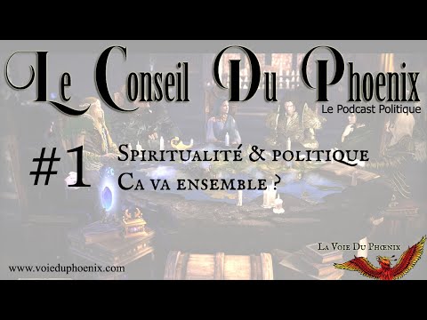 Le conseil du Phoenix - #1 Spiritualité et politique, ça va ensemble ?