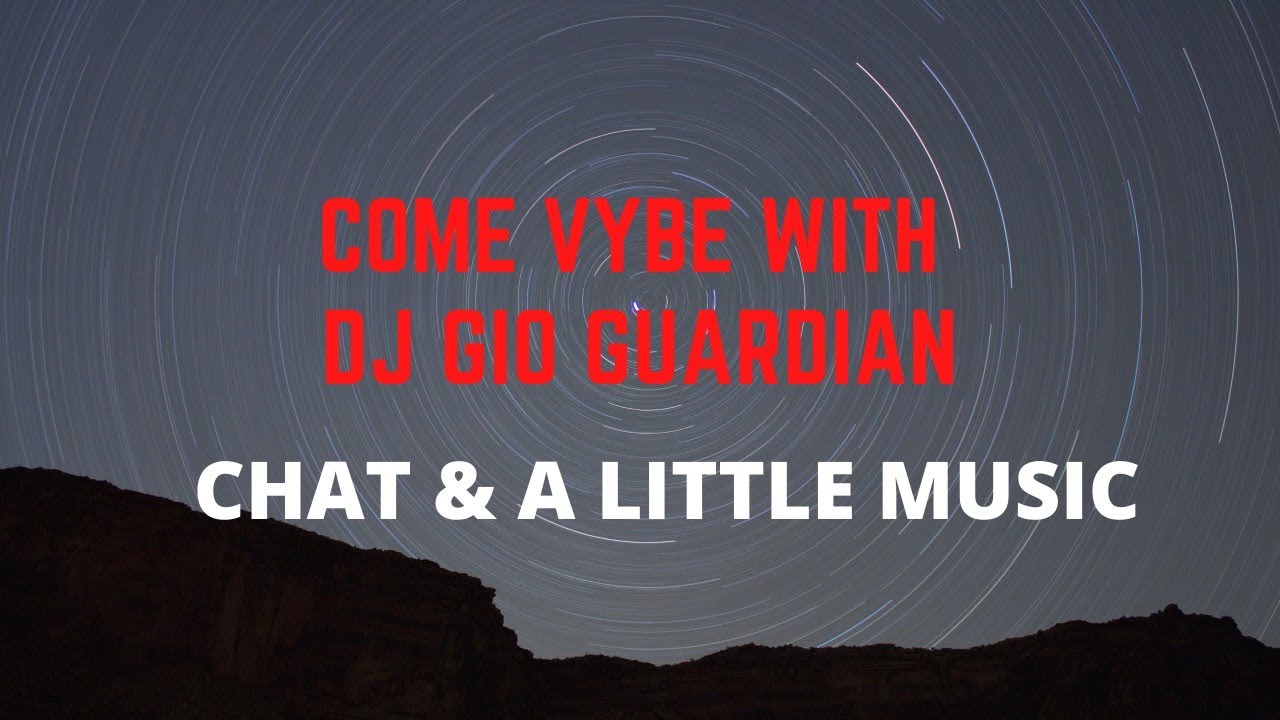 COME VYBE WITH DJ GIO GUARDIAN