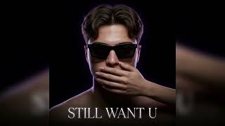Still Want U - 4Ib