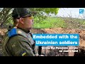 Embedded with the Ukrainian soldiers facing the Russians across no man's land • FRANCE 24 English