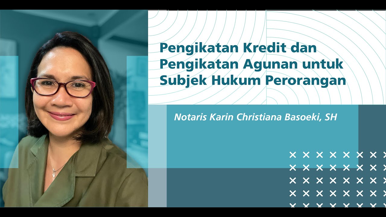 Pengikatan Kredit dan Pengikatan Agunan untuk Subjek Hukum Perorangan