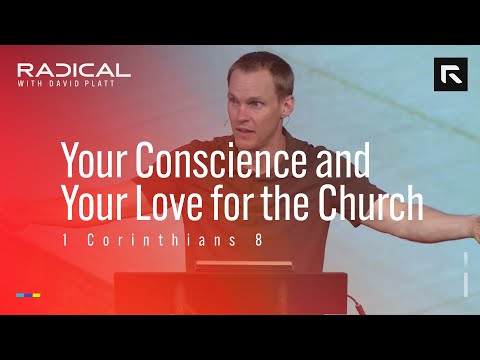 Your Conscience and Your Love For The Church || David Platt
