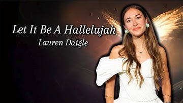 Thumbnail of Let It Be A Hallelujah - Lauren Daigle (Lyric Video)