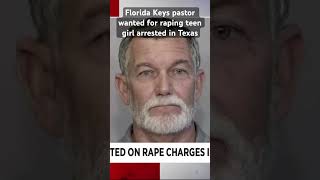 Florida Keys pastor wanted for raping teen girl arrested in Texas #floridakeys #crime