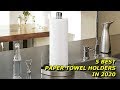 Best Kitchen Paper Towel Holders 2020