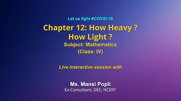 Live Interaction on PMeVIDYA : Chapter 12: How Heavy? How Light?     Subject: Maths    Class: IV