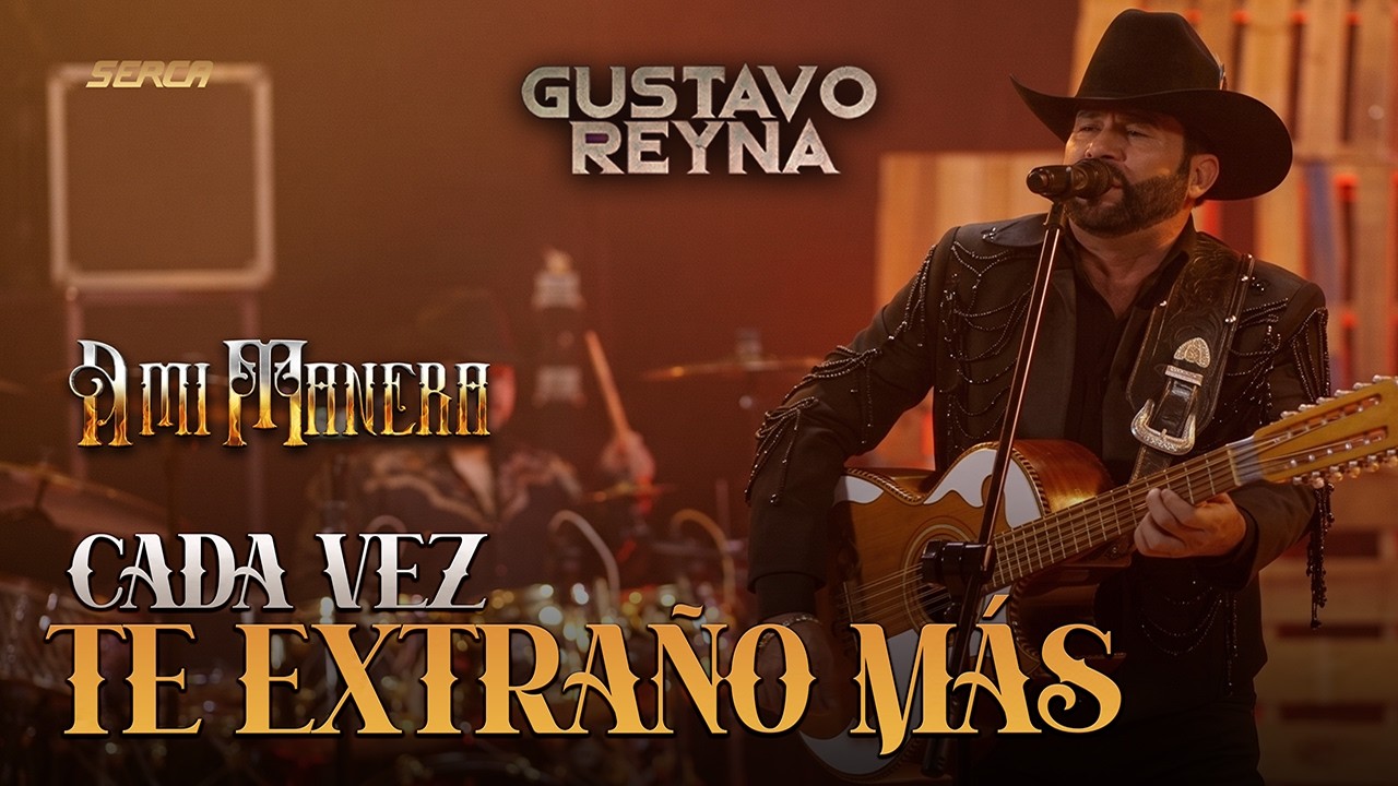Gustavo Reyna - Cada Vez Te Extraño Más( Video Oficial )