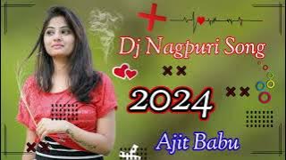 Dj Ajit Babu Nagpuri Song 2024 New Nagpuri Song 2024 Naya Nagpuri song 2024 Dj Mix Nagpuri song 2024