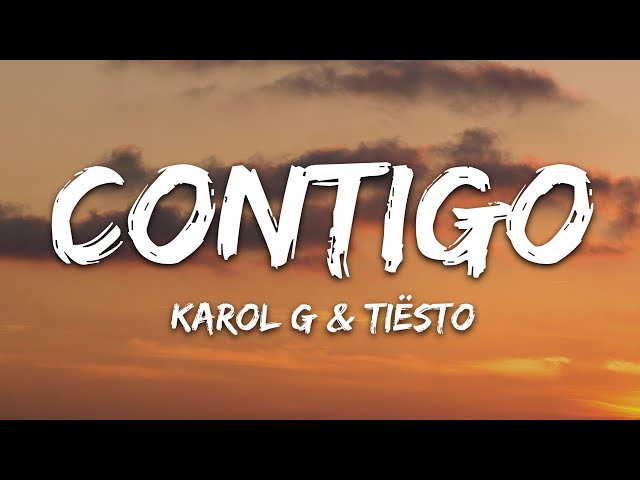 KAROL G, Tiësto - CONTIGO (Letra/Lyrics) class=