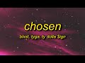 Blxst - Chosen (TikTok Remix) Lyrics ft. Tyga, Ty Dolla $ign | girl you chosen f it up