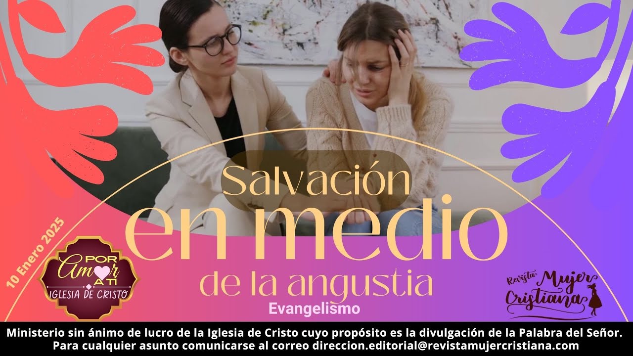 Salvación en medio de la angustia - Por Amor a Ti - Revista Mujer
