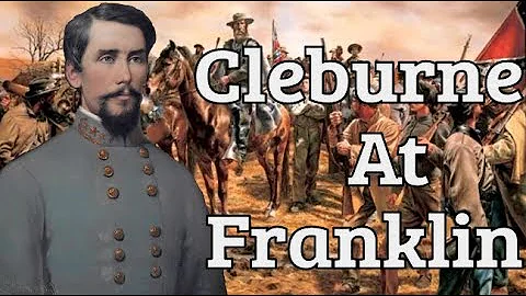 Death of Cleburne and the Battle of Franklin | Ani...