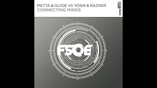 Metta & Glyde vs. Yoshi & Razner - Connecting Minds (Orıgınal Mix)