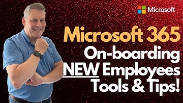 Microsoft 365 On Boarding NEW Employees   Tools & Tips!
