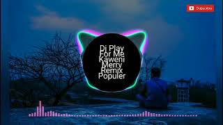 Dj Play For Me Kaweni Merry Remix Populer