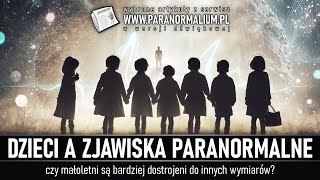 Dzieci a zjawiska paranormalne || Najlepsze z Paranormalium