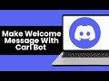 How To Make Welcome Message With Carl Bot - Step By Step