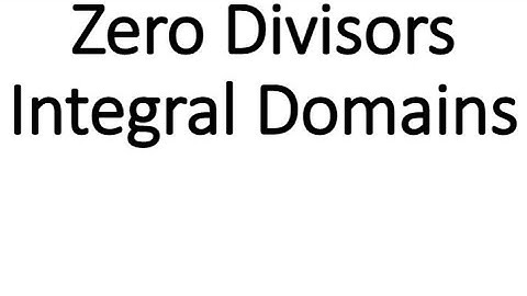 Zero Divisors/ Integral Domain