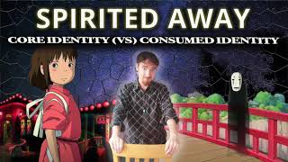 Spirited Away: Core Identity VS Consumed Identity (Identity Coaching with Movies PODCAST)