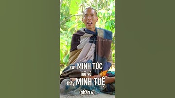 phần 4 Sư Minh Túc tâm sự về thầy Minh Tuệ #thayminhtue #thichminhtue