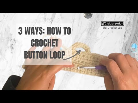 Crochet Button Loops Simplified: 3 Methods You Need to Know!
