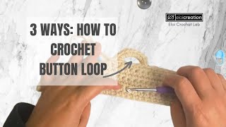 Crochet Button Loops Simplified: 3 Methods You Need to Know!