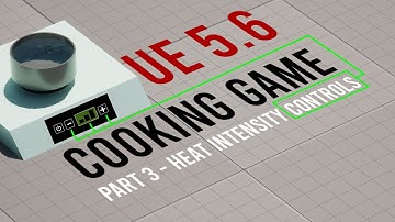Unreal Engine 5 Cooking Game Tutorial - Part 3 - Stove Heat Intensity Controls