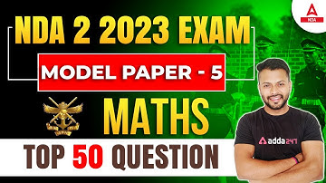 NDA Maths Model Paper - 5 | NDA Maths Paper Solution 2023 | Math By Rahul Dhakad Sir