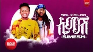 Sol & Gildo - SIMESH - ሶል X ጊልዶ - ሲመሽ New Ethiopian Music 2021 lyrics